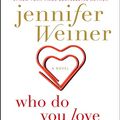 Cover Art for 9781442388413, Who Do You Love by Jennifer Weiner