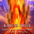 Cover Art for B004VF67E8, Kahuna Power: Authentic Chants, Prayers and Legends of the Mystical Hawaiians by Beckley, Timothy Green