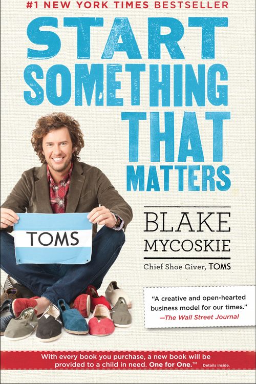 Cover Art for 9780812981445, Start Something That Matters by Blake Mycoskie