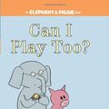 Cover Art for 9780545843430, Can I Play Too? by Mo Willems