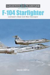 Cover Art for 9780764367861, F-104 Starfighter: Lockheed's Sleek Cold War Interceptor: 65 by DAVID DOYLE