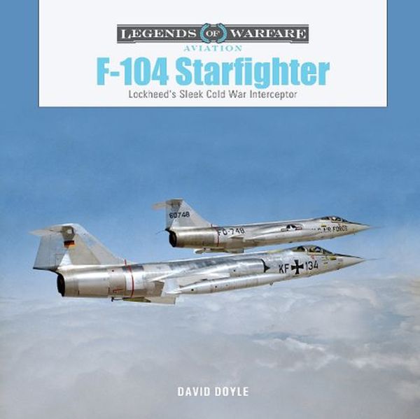 Cover Art for 9780764367861, F-104 Starfighter: Lockheed's Sleek Cold War Interceptor: 65 by DAVID DOYLE
