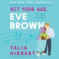 Cover Art for 9780062941299, Act Your Age, Eve Brown by Talia Hibbert