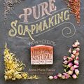Cover Art for 9781612125343, Pure Soapmaking: How to Create Nourishing, Organic Skin Care Soaps by Anne-Marie Faiola