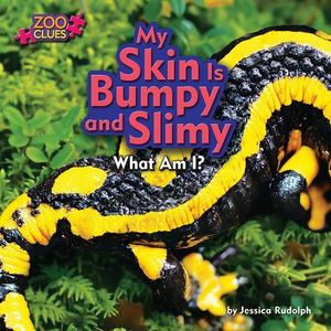 Cover Art for 9781627241670, My Skin Is Bumpy and Slimy (Fire Salamander) by Rudolph, Jessica