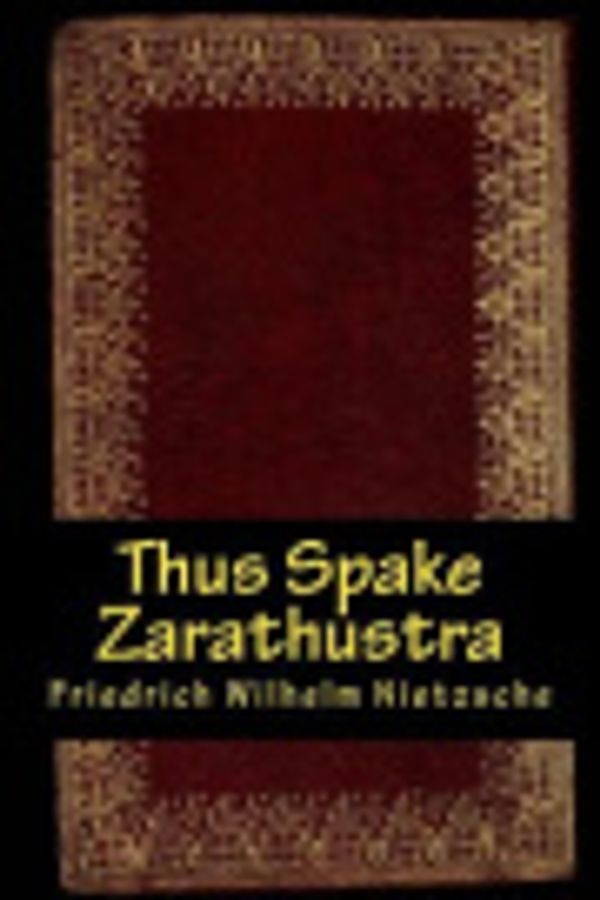 Cover Art for 9781548353612, Thus Spake Zarathustra by Friedrich Wilhelm Nietzsche