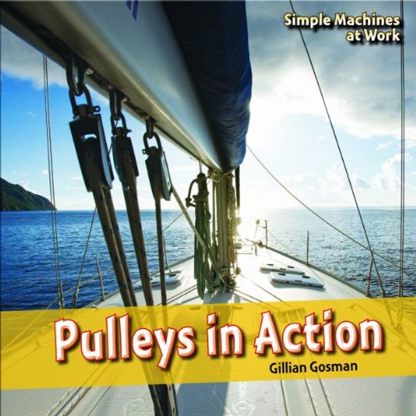 Cover Art for 9781448812943, Pulleys in Action by Gillian Gosman