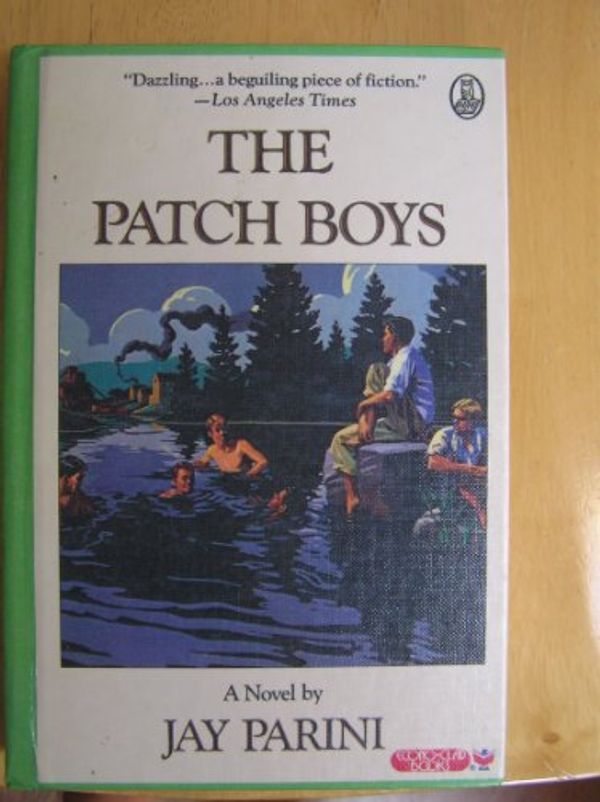 Cover Art for 9780805000474, The patch boys by Jay Parini