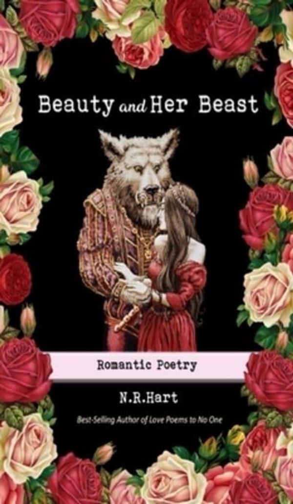 Cover Art for 9780578616445, Beauty and Her Beast: Romantic Poetry by N.r. Hart
