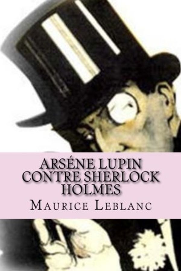 Cover Art for 9781508407485, Arsene Lupin Contre Sherlock Holmes by M. Maurice Leblanc, M. Ph. G-Ballin