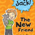 Cover Art for 9781742737812, Hey Jack!: The New Friend by Sally Rippin