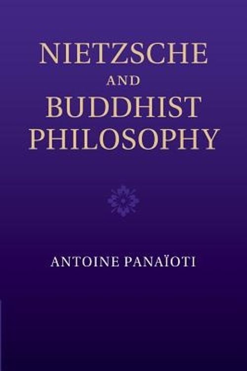 Cover Art for 9781107451490, Nietzsche and Buddhist Philosophy by Antoine Panaïoti