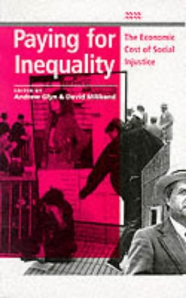 Cover Art for 9781854890597, Paying for Inequality: The economic cost of social injustice by edited by Andrew Glyn and David Miliband