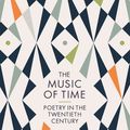 Cover Art for 9781782832133, The Music of Time: Poetry in the Twentieth Century by John Burnside