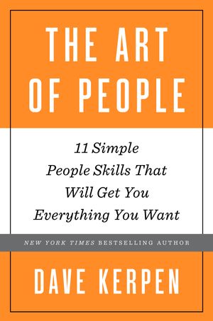 Cover Art for 9780553419405, The Art of PeopleThe 11 Simple People Skills That Will Get You E... by Dave Kerpen