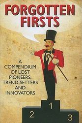 Cover Art for 9781843582625, Forgotten Firsts: A Compendium of Lost Pioneers, Trend-Setters and Innovators by Dan Smith