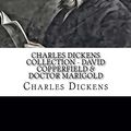 Cover Art for 9781717487230, Charles Dickens Collection - David Copperfield & Doctor Marigold by Charles Dickens