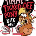 Cover Art for 9781743832172, Timmy the Ticked off Pony #2: Bite Me! by Magda Szubanski