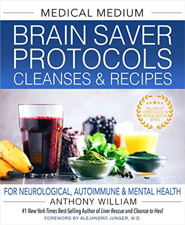 Cover Art for B0BJ1G6152, Medical Medium Brain Saver Protocols, Cleanses & Recipes: For Neurological, Autoimmune & Mental Health by Anthony William