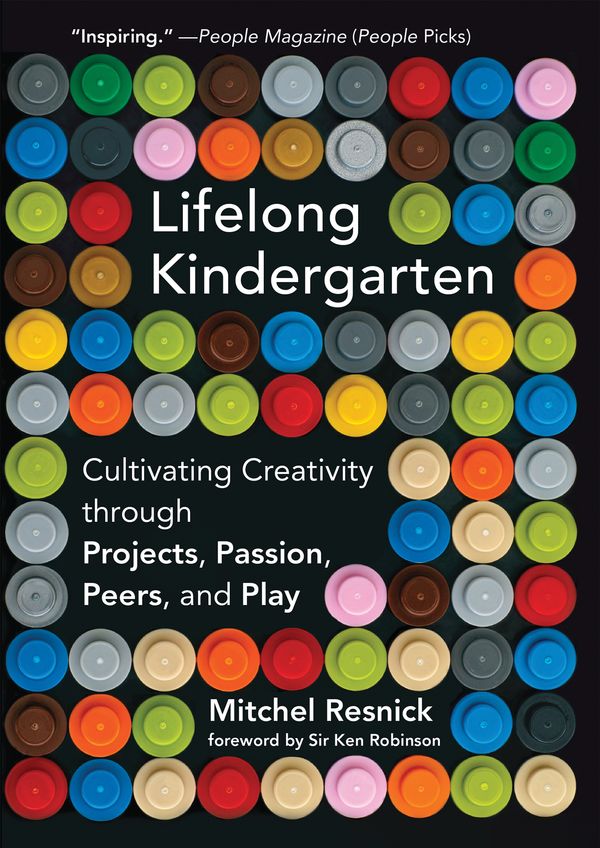 Cover Art for 9780262536134, Lifelong Kindergarten: Cultivating Creativity through Projects, Passion, Peers, and Play by Mitchel Resnick
