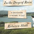 Cover Art for 9780812989083, In the Days of Rain: A Daughter, a Father, a Cult by Rebecca Stott