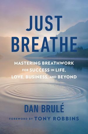 Cover Art for 9781501134388, Just Breathe by Dan Brule