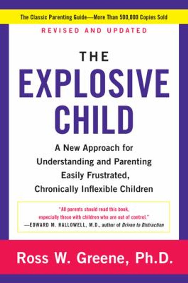 Cover Art for 0884469375288, The Explosive Child : A New Approach for Understanding and Parenting Easily Frustrated, Chronically Inflexible Children by Greene PhD, Ross W