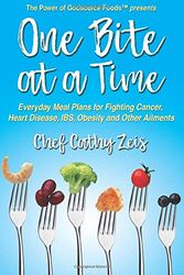 Cover Art for 9781973197317, One Bite at a Time: Everyday Meal Plans for Fighting Cancer, Heart Disease, IBS, Obesity And Other Ailments by Chef Cathy Zeis