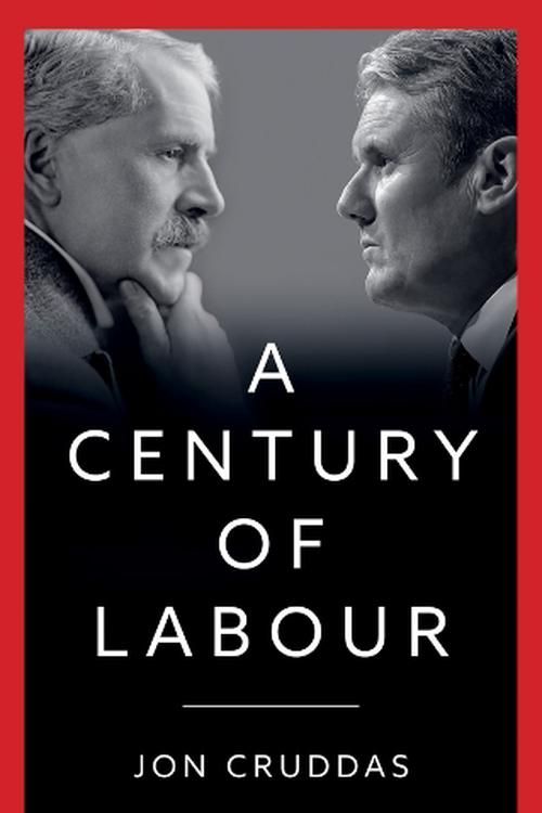 Cover Art for 9781509558346, A Century of Labour by Jon Cruddas
