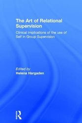 Cover Art for 9781138838451, The Art of Relational SupervisionClinical Implications of the Use of Self in Gro... by Helena Hargaden