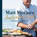 Cover Art for B0743BMXJC, Matt Moran's Australian Food: Coast + country by Matt Moran