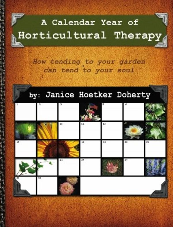 Cover Art for 9780981977515, A Calendar Year of Horticultural Therapy by Janice Hoetker Doherty