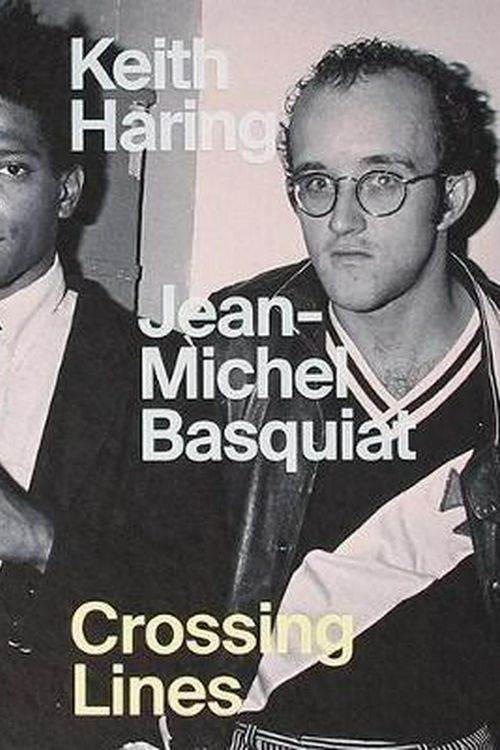 Cover Art for 9781925432725, Keith Haring | Jean-Michel Basquiat: Crossing Lines by Dieter Buchhart