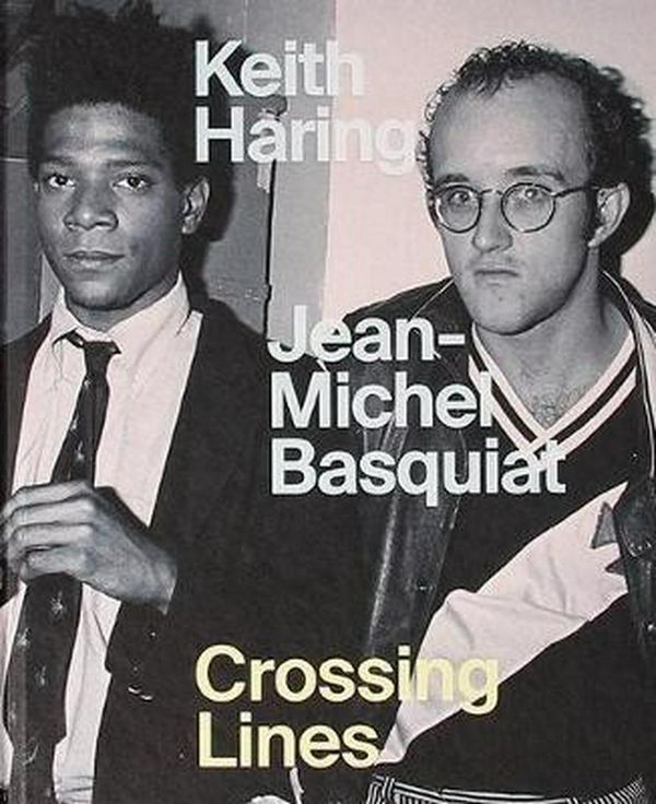 Cover Art for 9781925432725, Keith Haring | Jean-Michel Basquiat: Crossing Lines by Dieter Buchhart