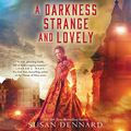 Cover Art for 9781982595326, A Darkness Strange and Lovely by Susan Dennard