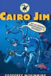 Cover Art for 9781406300215, CAIRO JIM AND THE SUNKEN SARCOPHAGUS OF SEKHERET (CAIRO JIM CHRONICLES # 3) by GEOFFREY MCSKIMMING