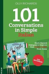 Cover Art for 9781914190025, 101 Conversations in Simple Italian by Olly Richards