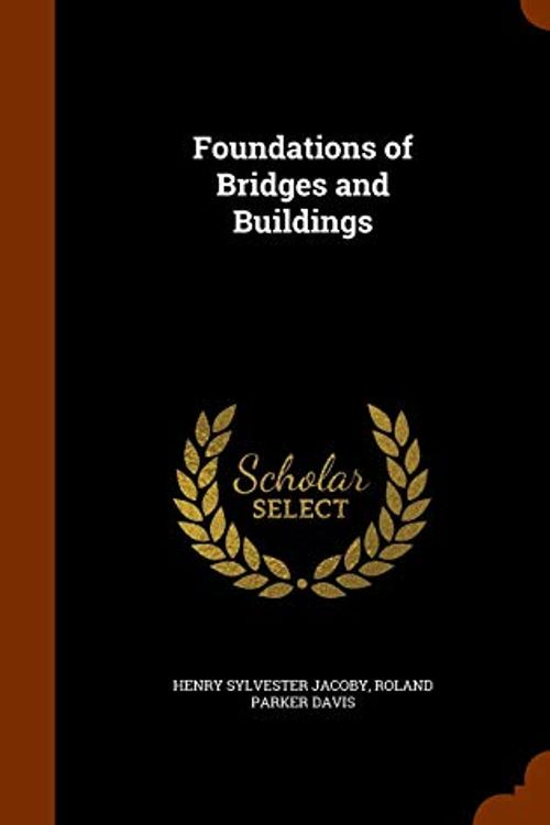 Cover Art for 9781345140620, Foundations of Bridges and Buildings by Henry Sylvester Jacoby,Roland Parker Davis