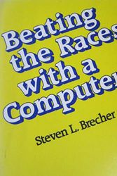 Cover Art for 9780960379200, Beating the Races With a Computer by Steven L. Brecher