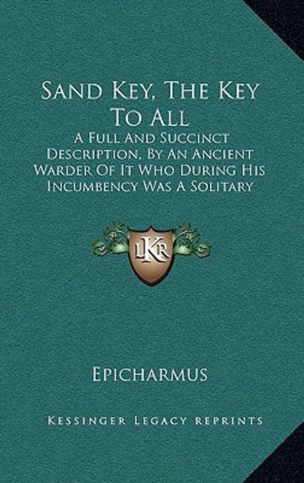 Cover Art for 9781164860877, Sand Key, the Key to All by Epicharmus