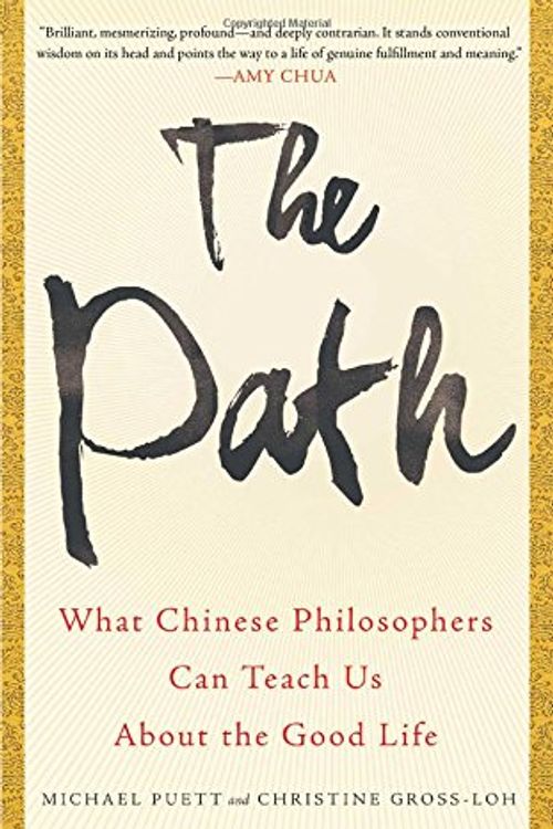 Cover Art for 9781476777832, The Path: What Chinese Philosophers Can Teach Us about the Good Life by Michael Puett, Gross-Loh Ph.d, Christine