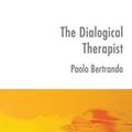 Cover Art for 9780429920462, The Dialogical Therapist by Paolo Bertrando