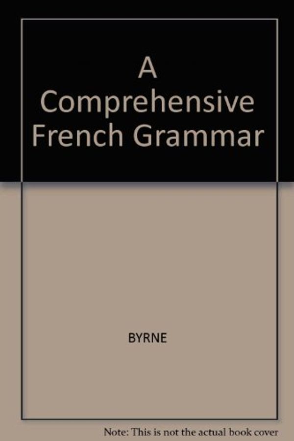 Cover Art for 9780631130130, A Comprehensive French Grammar by Byrne