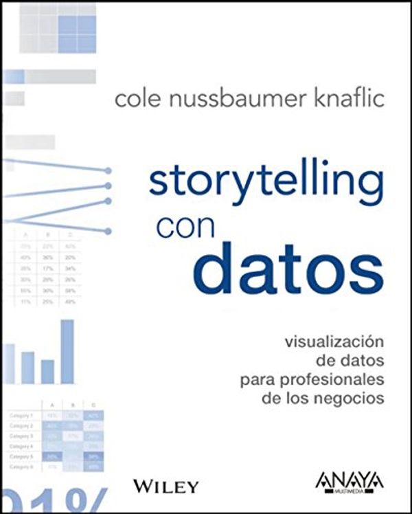 Cover Art for 9788441539303, Storytelling con datos. Visualización de datos para profesionales by Nussbaumer Knaflic, Cole