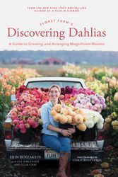 Cover Art for 9781452181752, Floret Farm's Discovering Dahlias: A Guide to Growing and Arranging Magnificent Blooms by Erin Benzakein