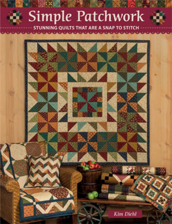 Cover Art for 9781683560746, Simple Patchwork: Stunning Quilts That Are a Snap to Stitch by Kim Diehl