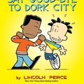 Cover Art for 9781449462253, Big Nate: Say Goodbye to Dork City by Lincoln Peirce