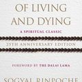 Cover Art for 9781448116959, The Tibetan Book Of Living And Dying: A Spiritual Classic from One of the Foremost Interpreters of Tibetan Buddhism to the West by Sogyal Rinpoche