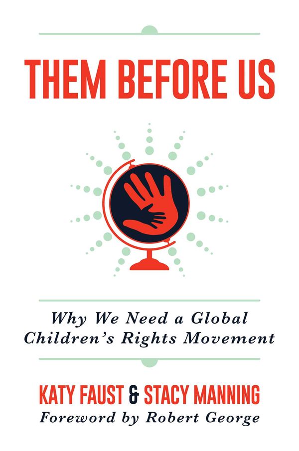 Cover Art for 9781642935967, Them Before Us: Why We Need a Global Children's Rights Movement by Katy Faust, Stacy Manning