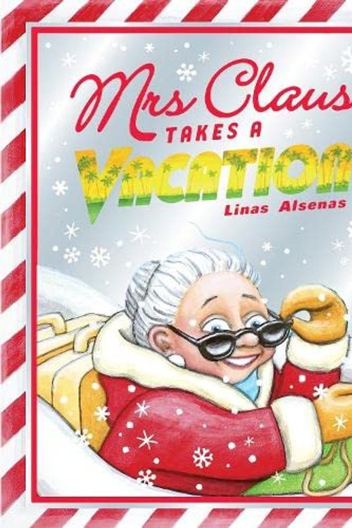 Cover Art for 9780702316418, Mrs Claus Takes a Vacation: A sweet, fun-filled Christmas picture book for all the family by Linas Alsenas